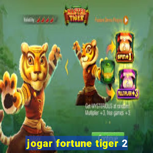 jogar fortune tiger 2